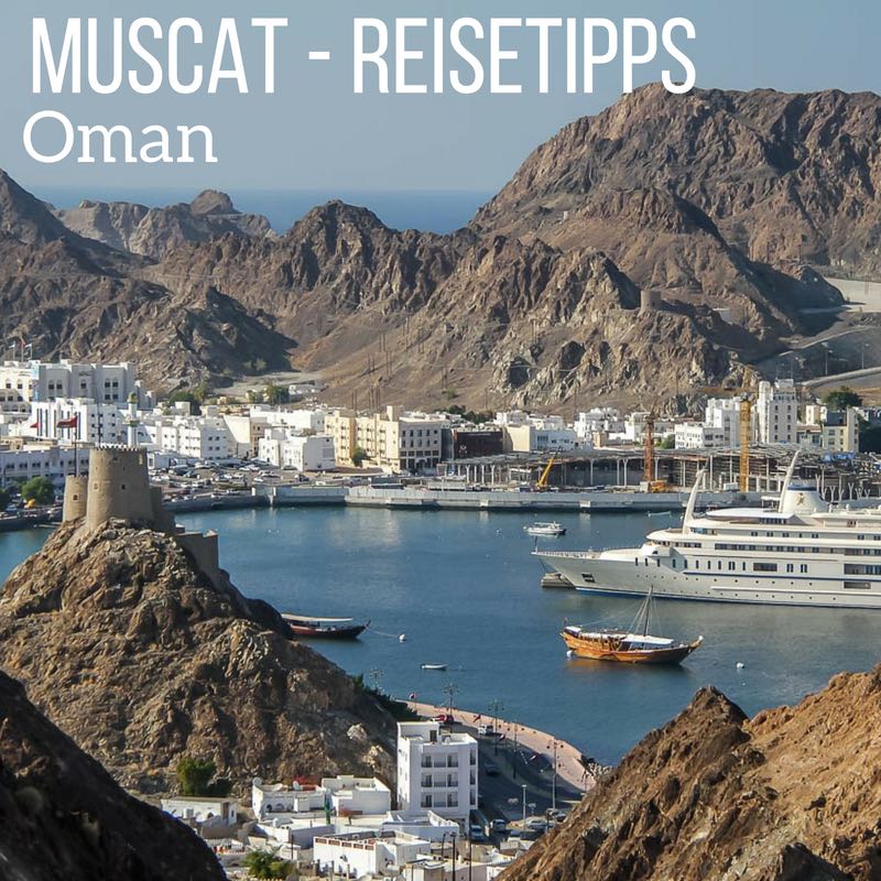 Reisetipps Muscat Sehenswurdigkeiten Oman reisen