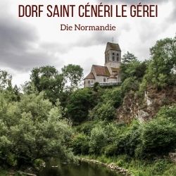 Dorf Saint Ceneri le Gerei Normandie reisefuhrer