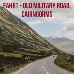 Fahrt Old Military Road Cairngorms Schottland