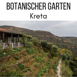 Botanischer Garten Kreta Chania